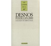 Robert Desnos pour l'an 2000 Actes du colloque de Cerisy-la-Salle (10-17 juillet 2000) - Collectif - Gallimard - broché - Etude