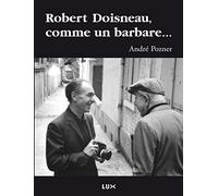 Robert Doisneau, comme un barbare...