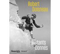 Robert Doisneau - Instants donnés Au musée Maillol - Collectif - Beaux Arts Editions - broché - Catalogue d'exposition
