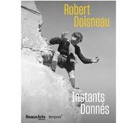 Robert Doisneau : Instants Donnés - Au Musée Maillol