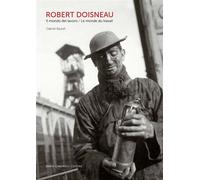 Robert doisneau Le monde du travail - Gabriel Bauret - Dario Cimorelli - relié - Catalogue d'exposition