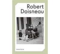 Robert Doisneau Robert Doisneau (Auteur), Sylvain Roumette (Préface)