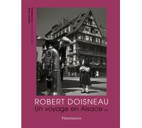 Robert Doisneau – Un voyage en Alsace, 1945 – Flammarion