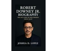 ROBERT DOWNEY JR. BIOGRAPHY: The Life Story Of Hollywood’s Iron Man