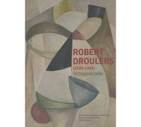 Robert Droulers (1920-1994) : l'échapée belle - Alice Massé - Invenit - broché - Essai