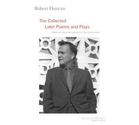 Robert Duncan: The Collected Later Poems and Plays
