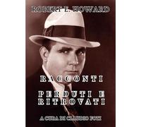 Robert E. Howard - Racconti Perduti e Ritrovati
