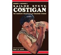 Robert E. Howard's Sailor Steve Costigan: The Complete Collection of Published Stories