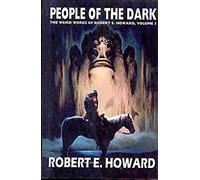 Robert E. Howard's Weird Works Volume 3: People Of The Dark