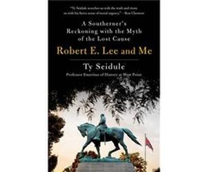 Robert E. Lee and Me by Ty Seidule Ty Seidule (Auteur)