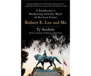 Robert E. Lee and Me by Ty Seidule Ty Seidule (Auteur)