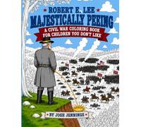 Robert E. Lee Majestically Peeing: A Civil War Coloring Book for Children You Don't Like