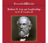 Robert E. Lee sur Le Leadership : Leçons de caractère, de Courage et de Vision [Import]