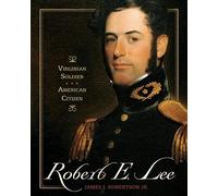 Robert E. Lee: Virginian Soldier, American Citizen
