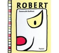 Robert - Emmanuelle Eeckhout - Pastel-Ecole Des Loisirs - relié - Album jeunesse dès 3 ans