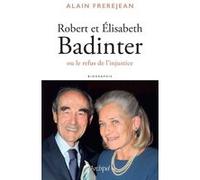Robert et Elisabeth Badinter ou le refus de l'injustice Alain Frèrejean (Auteur)