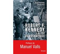 ROBERT F KENNEDY LA FOI DEMOCRATIQUE