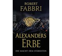 Robert Fabbri A Alexanders Erbe: Die Macht dem Stärksten: Historischer R (Poche)