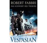 Robert Fabbri A Vespasian: Das Schwert des Tribuns: Historischer Roman ( (Poche)