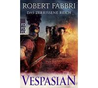 Robert Fabbri A Vespasian: Das zerrissene Reich: Historischer Roman (Die (Poche)