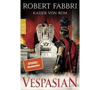 Robert Fabbri A Vespasian: Kaiser von Rom: Historischer Roman (Die Vespa (Poche)
