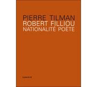 ROBERT FILLIOU - Nationalité poète (biographie) - Pierre Tilman - Presses Du Reel - broché - Biographie