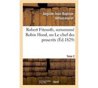 Robert Fitzooth, surnommé Robin Hood, ou Le chef des proscrits. Tome 2 - Auguste-Jean-Baptiste Defauconpret - Hachette Bnf - broché - Livre