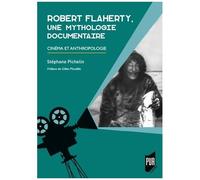 Robert Flaherty, Une Mythologie Documentaire - Cinéma Et Anthropologie