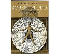 Robert fludd. philosophe hermetique et arpenteur de deux mondes.