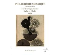 Robert Fludd Philosophie mosaïque Deuxième livre Sur le magnétisme