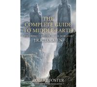Robert Foster The Complete Guide to Middle-earth (Relié)