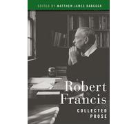 Robert Francis: Collected Prose
