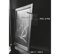 Robert Frank: Hold Still, Keep Going