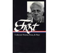 Robert Frost: Collected Poems, Prose, & Plays (LOA #81)