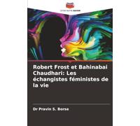 Robert Frost et Bahinabai Chaudhari: Les échangistes féministes de la vie