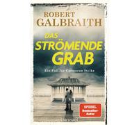 Robert Galbrait Das strömende Grab: Ein Fall für Cormoran Strike - Rober (Relié)