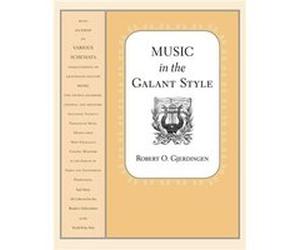 Robert Gjerdingen : Music in the Galant Style - Recueil OUP9780190095819 9780190095819