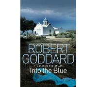 Robert Goddard Into the Blue (Poche)