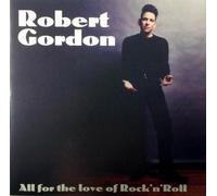 Robert Gordon - GORDON, Robert - All for the Love of Rock n Roll