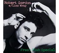 ROBERT GORDON & LINK WRAY - fresh fish special LP