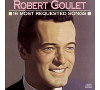 Robert Goulet: 16 Most Requested Songs by Robert Goulet