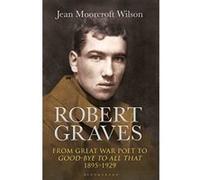 Robert Graves: From Great War Poet to Good-bye to All That (1895-1929) - [Version Originale] Inconnu (Auteur)