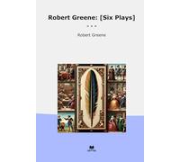 Robert Greene: [Six Plays]