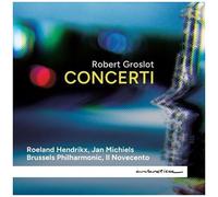 Robert Groslot - Groslot: Concerti [Compact Discs]