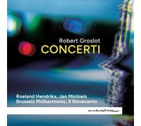 Robert Groslot - Groslot: Concerti [Compact Discs]