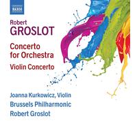 Robert Groslot Robert Groslot: Concerto for Orchestra/Violin Concerto (CD) Album