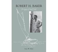 Robert H. Baker: A Legacy of Small Craft