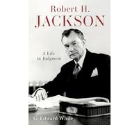 Robert H. Jackson – A Life in Judgment – Oxford University Press