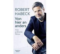 Robert Habeck Von hier an anders: Eine politische Skizze (Relié)