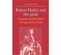 Robert Harley and the Press J. A. Downie (Auteur)